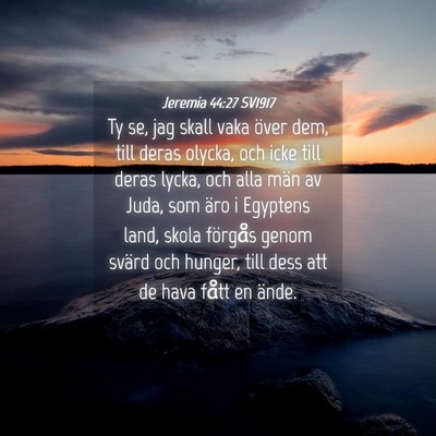 Picture 04 - Jeremia 44:27 SV1917 - Ty se, jag skall vaka över dem, till deras - Bible Verse Picture