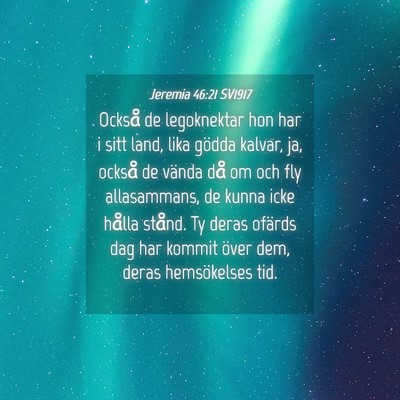 Picture 04 - Jeremia 46:21 SV1917 - Också de legoknektar hon har i sitt land, lika - Bible Verse Picture
