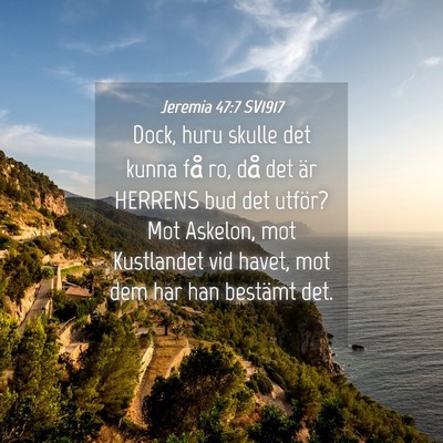 Picture 04 - Jeremia 47:7 SV1917 - Dock, huru skulle det kunna få ro, då det är - Bible Verse Picture