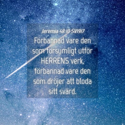 Picture 04 - Jeremia 48:10 SV1917 - Förbannad vare den som försumligt utför - Bible Verse Picture