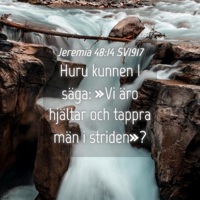 Picture 04 - Jeremia 48:14 SV1917 - Huru kunnen I säga: »Vi äro hjältar och - Bible Verse Picture