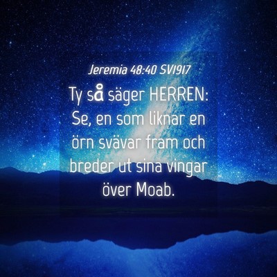 Picture 04 - Jeremia 48:40 SV1917 - Ty så säger HERREN: Se, en som liknar en örn - Bible Verse Picture