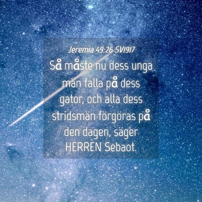 Picture 04 - Jeremia 49:26 SV1917 - Så måste nu dess unga män falla på dess - Bible Verse Picture