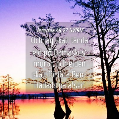 Picture 04 - Jeremia 49:27 SV1917 - Och jag skall tända eld på Damaskus' murar, och - Bible Verse Picture