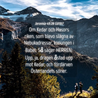 Picture 04 - Jeremia 49:28 SV1917 - Om Kedar och Hasors riken, som blevo slagna av - Bible Verse Picture