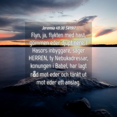 Picture 04 - Jeremia 49:30 SV1917 - Flyn, ja, flykten med hast, gömmen eder djupt - Bible Verse Picture