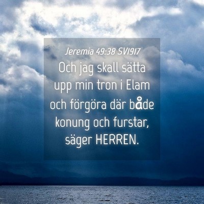 Picture 04 - Jeremia 49:38 SV1917 - Och jag skall sätta upp min tron i Elam och - Bible Verse Picture