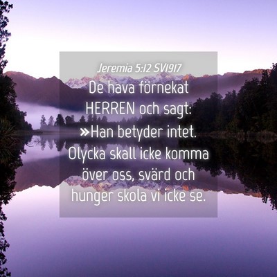 Picture 04 - Jeremia 5:12 SV1917 - De hava förnekat HERREN och sagt: »Han betyder - Bible Verse Picture