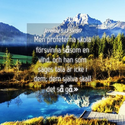 Picture 04 - Jeremia 5:13 SV1917 - Men profeterna skola försvinna såsom en vind, - Bible Verse Picture