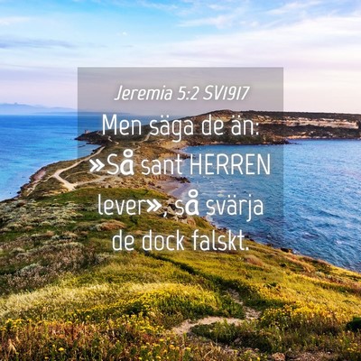 Picture 04 - Jeremia 5:2 SV1917 - Men säga de än: »Så sant HERREN lever», så - Bible Verse Picture