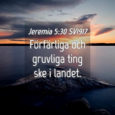 Picture 04 - Jeremia 5:30 SV1917 - Förfärliga och gruvliga ting ske i - Bible Verse Picture