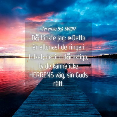 Picture 04 - Jeremia 5:4 SV1917 - Då tänkte jag: »Detta är allenast de ringa i - Bible Verse Picture