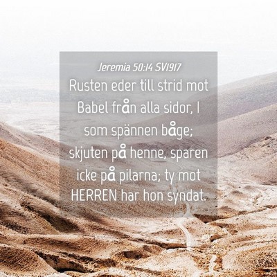 Picture 04 - Jeremia 50:14 SV1917 - Rusten eder till strid mot Babel från alla - Bible Verse Picture