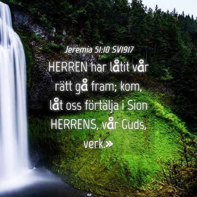 Picture 04 - Jeremia 51:10 SV1917 - HERREN har låtit vår rätt gå fram; kom, låt - Bible Verse Picture