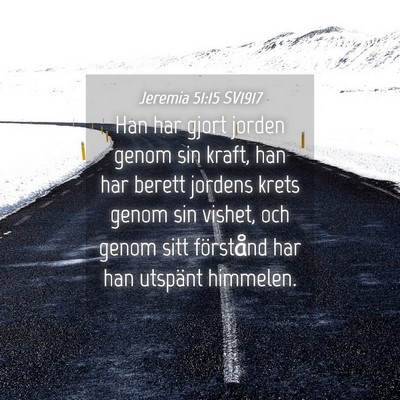 Picture 04 - Jeremia 51:15 SV1917 - Han har gjort jorden genom sin kraft, han har - Bible Verse Picture