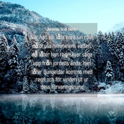 Picture 04 - Jeremia 51:16 SV1917 - När han vill låta höra sin röst, då brusa - Bible Verse Picture