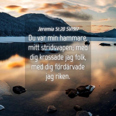 Picture 04 - Jeremia 51:20 SV1917 - Du var min hammare, mitt stridsvapen; med dig - Bible Verse Picture