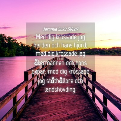 Picture 04 - Jeremia 51:23 SV1917 - Med dig krossade jag herden och hans hjord; med - Bible Verse Picture