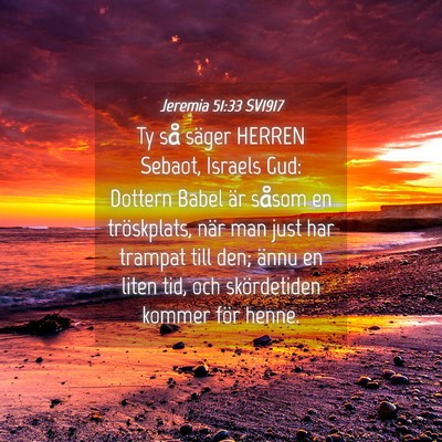 Picture 04 - Jeremia 51:33 SV1917 - Ty så säger HERREN Sebaot, Israels Gud: Dottern - Bible Verse Picture