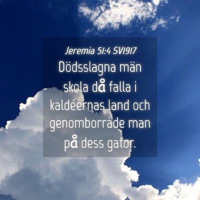 Picture 04 - Jeremia 51:4 SV1917 - Dödsslagna män skola då falla i kaldéernas - Bible Verse Picture