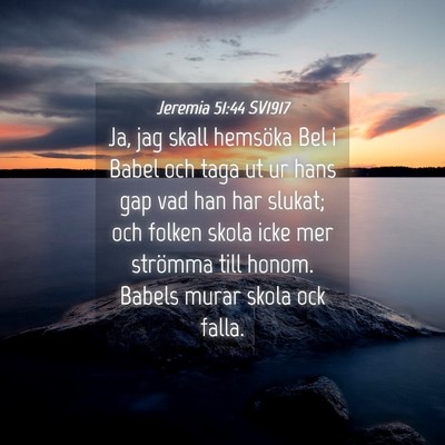 Picture 04 - Jeremia 51:44 SV1917 - Ja, jag skall hemsöka Bel i Babel och taga ut ur - Bible Verse Picture