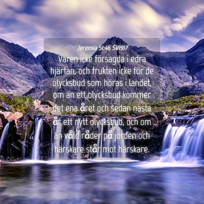 Picture 04 - Jeremia 51:46 SV1917 - Varen icke försagda i edra hjärtan, och frukten - Bible Verse Picture