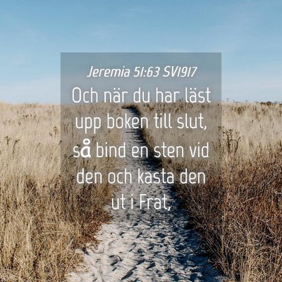 Picture 04 - Jeremia 51:63 SV1917 - Och när du har läst upp boken till slut, så - Bible Verse Picture