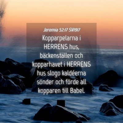 Picture 04 - Jeremia 52:17 SV1917 - Kopparpelarna i HERRENS hus, bäckenställen och - Bible Verse Picture