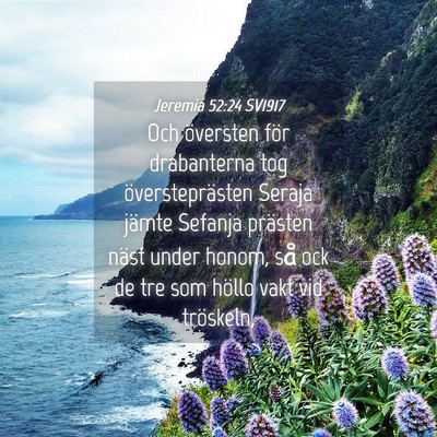 Picture 04 - Jeremia 52:24 SV1917 - Och översten för drabanterna tog - Bible Verse Picture