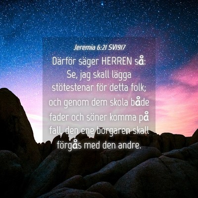 Picture 04 - Jeremia 6:21 SV1917 - Därför säger HERREN så: Se, jag skall lägga - Bible Verse Picture