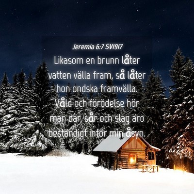 Picture 04 - Jeremia 6:7 SV1917 - Likasom en brunn låter vatten välla fram, så - Bible Verse Picture