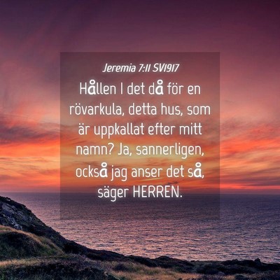 Picture 04 - Jeremia 7:11 SV1917 - Hållen I det då för en rövarkula, detta hus, - Bible Verse Picture