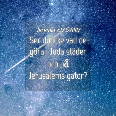 Picture 04 - Jeremia 7:17 SV1917 - Ser du icke vad de göra i Juda städer och på - Bible Verse Picture
