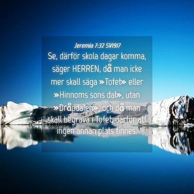 Picture 04 - Jeremia 7:32 SV1917 - Se, därför skola dagar komma, säger HERREN, - Bible Verse Picture