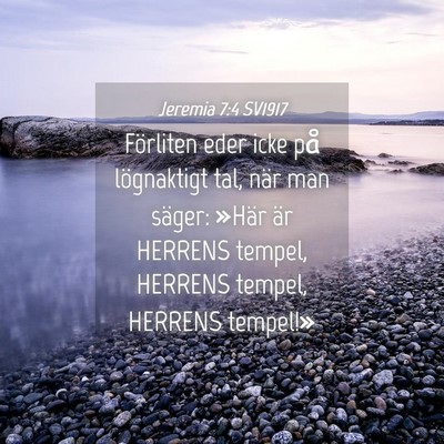 Picture 04 - Jeremia 7:4 SV1917 - Förliten eder icke på lögnaktigt tal, när man - Bible Verse Picture