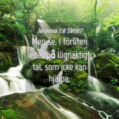 Picture 04 - Jeremia 7:8 SV1917 - Men se, I förliten eder på lögnaktigt tal, som - Bible Verse Picture