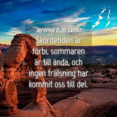 Picture 04 - Jeremia 8:20 SV1917 - Skördetiden är förbi, sommaren är till ända, - Bible Verse Picture