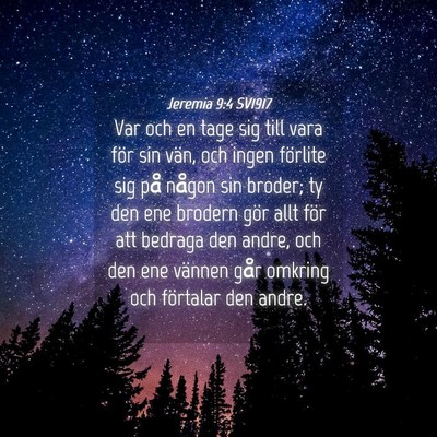 Picture 04 - Jeremia 9:4 SV1917 - Var och en tage sig till vara för sin vän, och - Bible Verse Picture