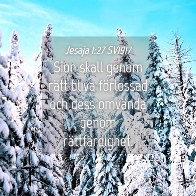 Picture 04 - Jesaja 1:27 SV1917 - Sion skall genom rätt bliva förlossad och dess - Bible Verse Picture