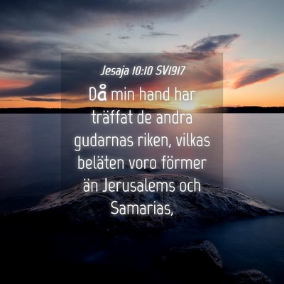 Picture 04 - Jesaja 10:10 SV1917 - Då min hand har träffat de andra gudarnas - Bible Verse Picture