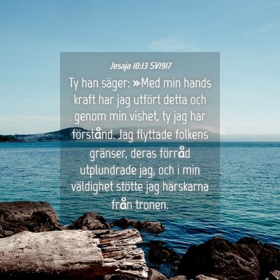 Picture 04 - Jesaja 10:13 SV1917 - Ty han säger: »Med min hands kraft har jag - Bible Verse Picture