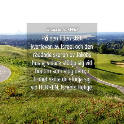 Picture 04 - Jesaja 10:20 SV1917 - På den tiden skall kvarlevan av Israel och den - Bible Verse Picture