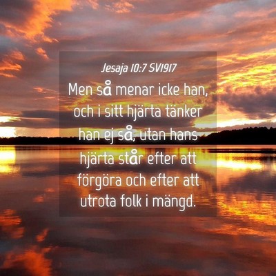 Picture 04 - Jesaja 10:7 SV1917 - Men så menar icke han, och i sitt hjärta - Bible Verse Picture