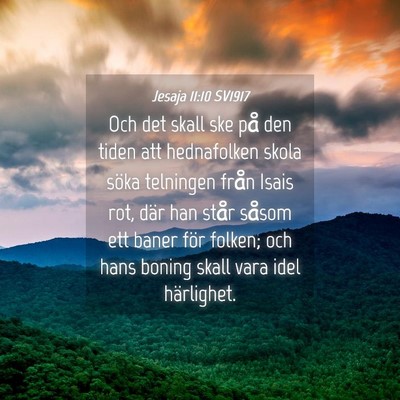 Picture 04 - Jesaja 11:10 SV1917 - Och det skall ske på den tiden att hednafolken - Bible Verse Picture