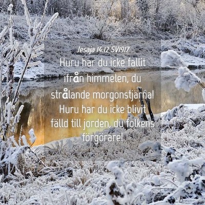 Picture 04 - Jesaja 14:12 SV1917 - Huru har du icke fallit ifrån himmelen, du - Bible Verse Picture