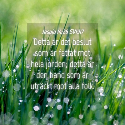 Picture 04 - Jesaja 14:26 SV1917 - Detta är det beslut som är fattat mot hela - Bible Verse Picture