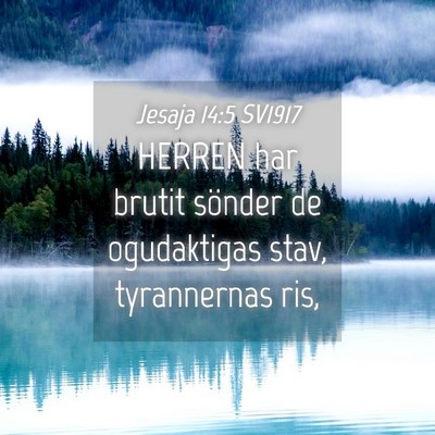 Picture 04 - Jesaja 14:5 SV1917 - HERREN har brutit sönder de ogudaktigas stav, - Bible Verse Picture