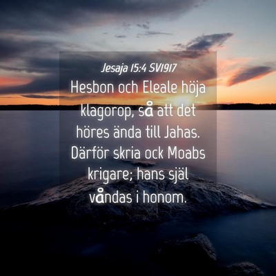 Picture 04 - Jesaja 15:4 SV1917 - Hesbon och Eleale höja klagorop, så att det - Bible Verse Picture
