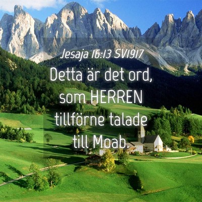Picture 04 - Jesaja 16:13 SV1917 - Detta är det ord, som HERREN tillförne talade - Bible Verse Picture