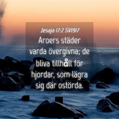 Picture 04 - Jesaja 17:2 SV1917 - Aroers städer varda övergivna; de bliva - Bible Verse Picture